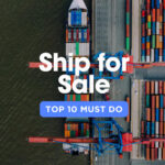 Top 10 Must-Do Tasks When Preparing a Ship for Sale: A Comprehensive Guide