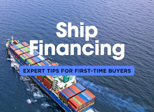 Financing a New Ship: Expert Tips for First-Time Buyers