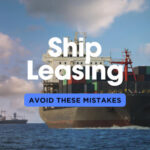 Ship Leasing: Avoid these Mistakes