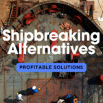 Shipbreaking Alternatives: Exploring More Profitable and Sustainable Solutions