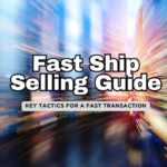 12 Proven Strategies to Sell Your Ship Fast and Secure the Best Deal 🚢💨